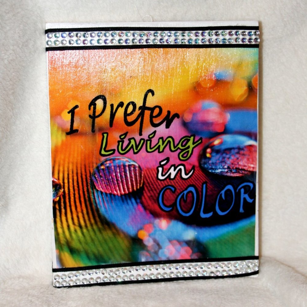 Handmade Wood Sign I Prefer Living in Color